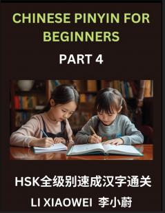 Chinese Pinyin for Beginners (Volume 4)- HSK All-Level Character Boost Accelerated Learning with Pinyin English and Simple Multiple-Choice Questions for Beginners