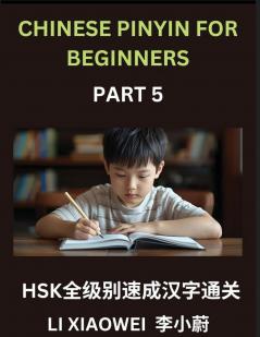 Chinese Pinyin for Beginners (Volume 5)- Chinese Character Crash Course for HSK