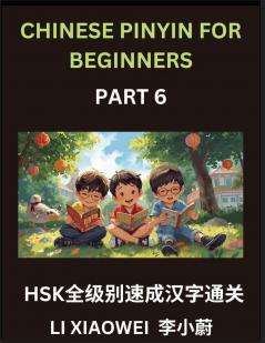 Chinese Pinyin for Beginners (Volume 6)- HSK All-Levels Character Blitz Fast-Track Reading with Pinyin English and Beginner-Friendly Multiple-Choice Questions