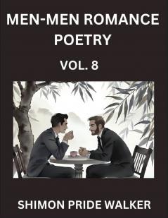 Men-Men MM Romance Poetry (Part 8)- Rainbow Heartbeats Queer Love Poems for Romance Self-Empowerment and Solidarity with Non-Binary LGBTQ+ Voices