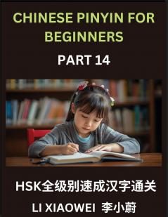 Chinese Pinyin for Beginners (Volume 14)- Comprehensive HSK Test Prep Accelerated Learning of Chinese Characters with Pinyin and English Meanings Simple Vocabulary Multiple-Choice Exercises for Beginners