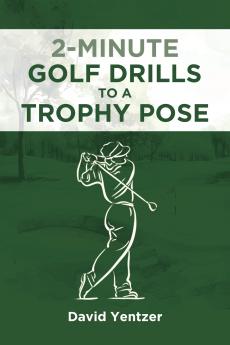 2 Minute Golf Drills to a Trophy Pose