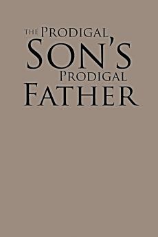 The Prodigal Son's Prodigal Father