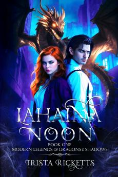 Lahaina Noon (Modern Legends of Dragons and Shadows Book One)