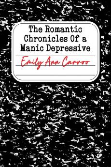 The Romantic Chronicles of a Manic Depressive