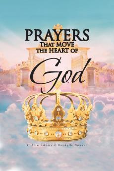 Prayers That Move the Heart of God