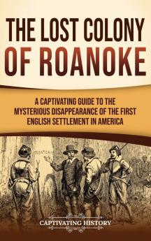 The Lost Colony of Roanoke