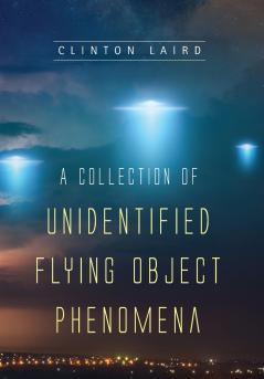 A Collection Of Unidentified Flying Object Phenomena