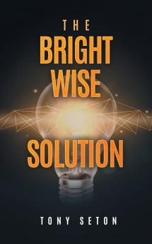 The Bright Wise Solution