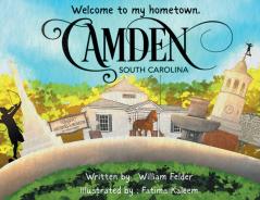 Welcome To My Hometown Camden South Carolina!