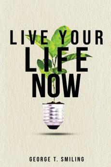 Live Your Life Now