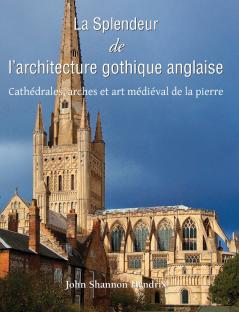 La Splendeur De L'Architecture Gothique Anglaise