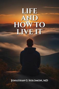 Life and How to Live it