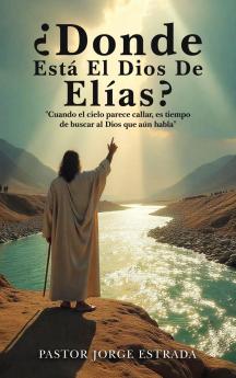 Donde Esta El Dios De Elias?
