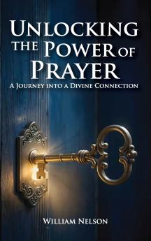 Unlocking the Power of Prayer