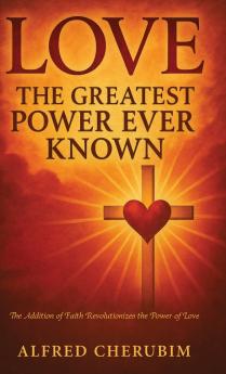 LOVE The Greatest Power Ever Known