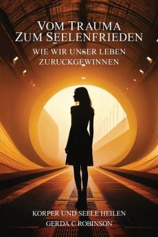 VOM TRAUMA ZUM SEELENFRIEDEN
