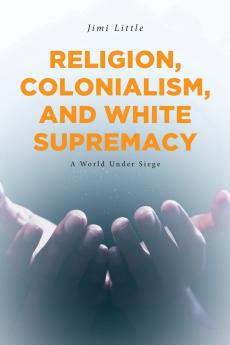 Religion Colonialism and White Supremacy