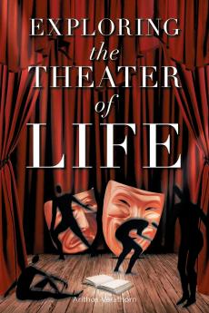 Exploring the Theater of Life