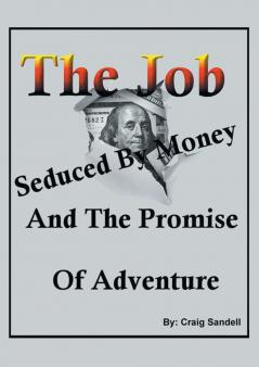 The Job Seduced By Money And The Promise of Adventure
