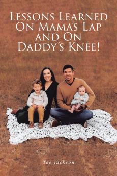 Lessons Learned on Mama's Lap and on Daddy's Knee!
