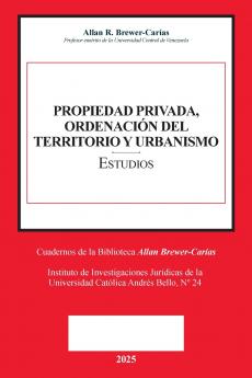 PROPIEDAD PRIVADA ORDENACIÓN DEL TERRITORIO Y URBANISMO (Prólogos de Caterina Balasso Emilio J. Urbina Mendoza)