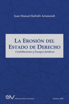 LA EROSIÓN DEL ESTADO DE DERECHO. Contribuciones y ensayos jurídicos