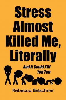 Stress Almost Killed Me Literally