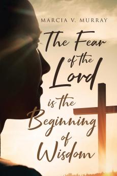 The Fear of the Lord is the Beginning of Wisdom