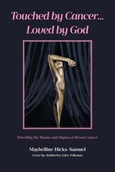 Touched by Cancer... Loved by God