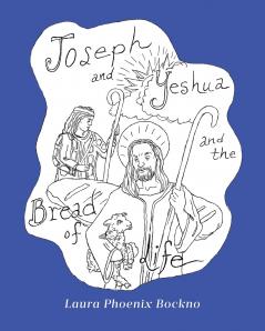 Joseph and Yeshua and The Bread of Life