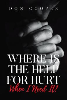 Where Is the Help for Hurt When I Need It?