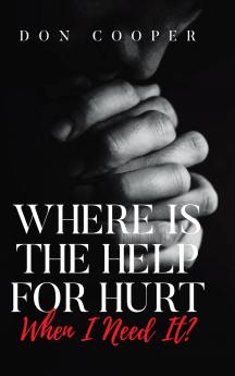 Where Is the Help for Hurt When I Need It?