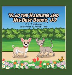 Vlad the Hairless and His Best Buddy JJ