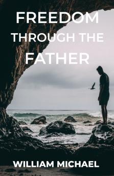 Freedom Through The Father