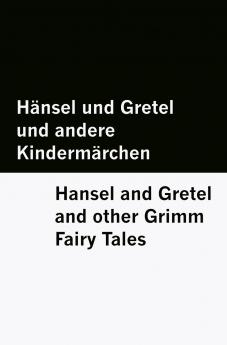Hänsel und Gretel und andere Kindermärchen / Hansel and Gretel and other Grimm Fairy Tales [Bilingual Edition] - German & English