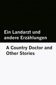 Ein Landarzt und andere Erzählungen / A Country Doctor and Other Stories [Bilingual Edition] - German & English
