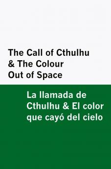The Call of Cthulhu & the Colour Out of Space / la Llamada de Cthulhu & el Color Que Cayó Del Cielo [Bilingual Edition] - English & Spanish