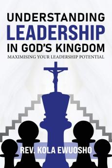 Understanding Leadership in God's Kingdom