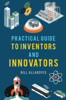 Practical Guide to Inventors and Innovators
