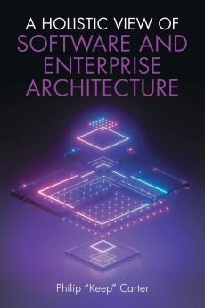 A Holistic View of Software and Enterprise Architecture
