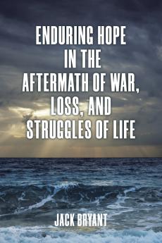 Enduring Hope in the Aftermath of War Loss and Struggles of Life