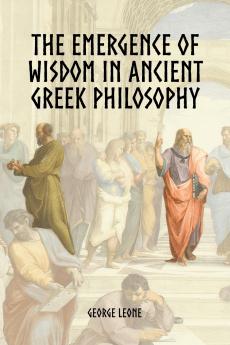 The Emergence of Wisdom in Ancient Greek Philosophy