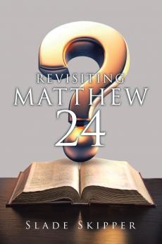 REVISITING MATTHEW 24