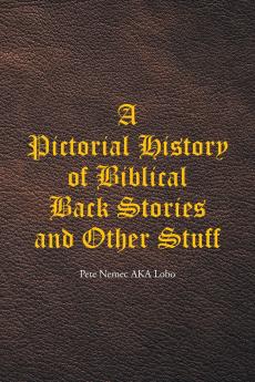 A Pictorial History of Biblical Back Stories and Other Stuff