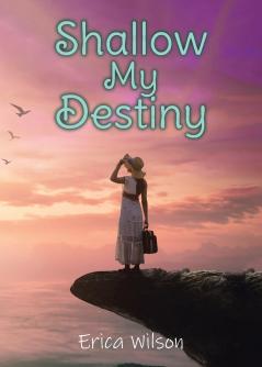 Shallow My Destiny