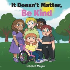 It Doesn't Matter Be Kind