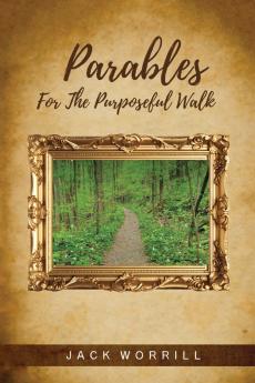 Parables For The Purposeful Walk