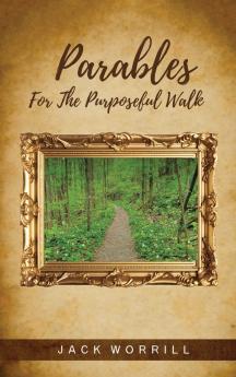 Parables For The Purposeful Walk