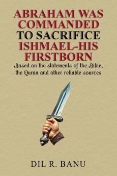 ABRAHAM WAS COMMANDED TO SACRIFICE ISHMAEL-HIS FIRSTBORN